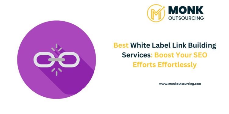 Best White Label Link Building Services: Boost Your SEO Efforts Effortlessly