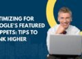 Optimizing For Google’s Featured Snippets: Tips To Rank Higher