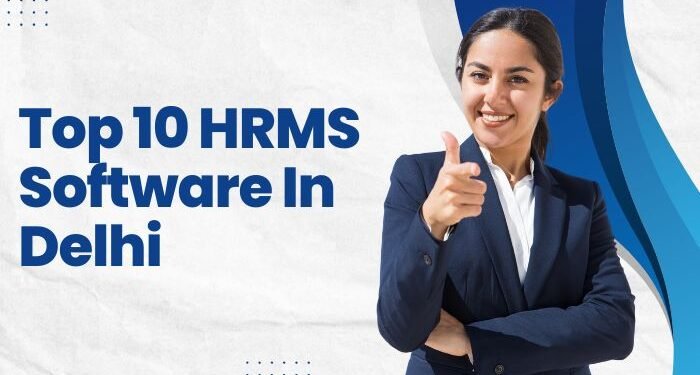 Top 10 HRMS Software In Delhi