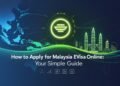 How to Apply for Malaysia eVisa Online: Your Easy Step-by-Step Guide
